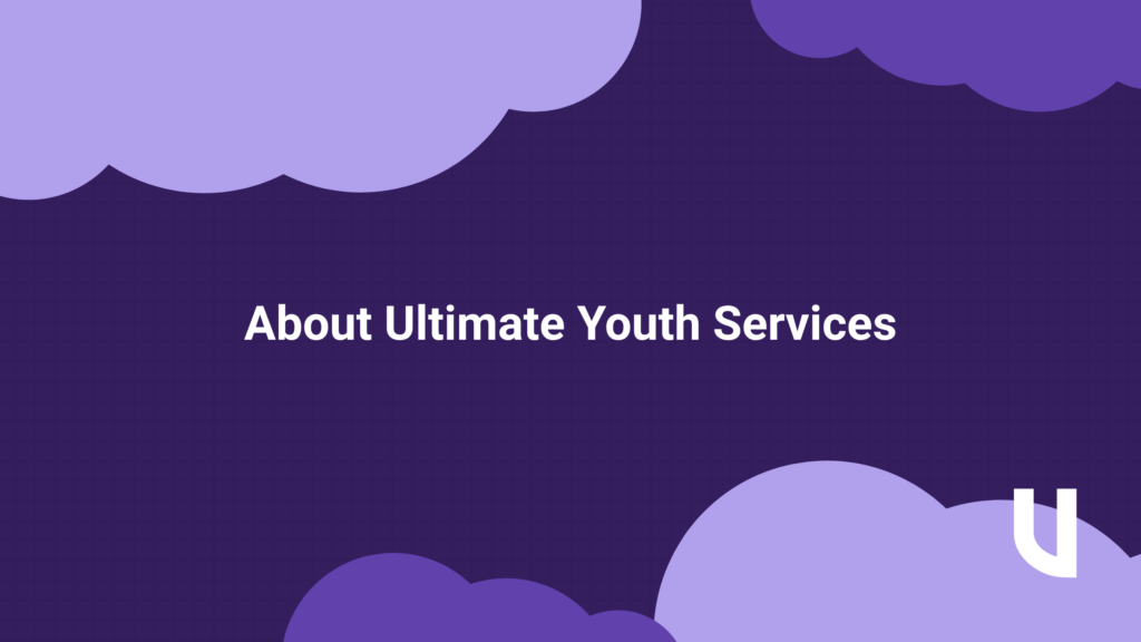 Learn all about Ultimate Youth Services